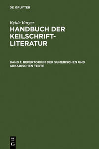 Rykle Borger: Handbuch der Keilschriftliteratur / Repertorium der sumerischen und akkadischen Texte