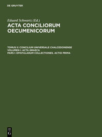 Acta conciliorum oecumenicorum. Concilium Universale Chalcedonense. Acta Graeca / Epistularum collectiones. Actio prima