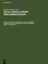 Acta conciliorum oecumenicorum. Concilium Universale Chalcedonense.... / Actiones II-VI