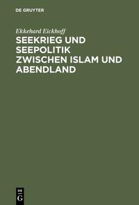 Seekrieg und Seepolitik zwischen Islam und Abendland