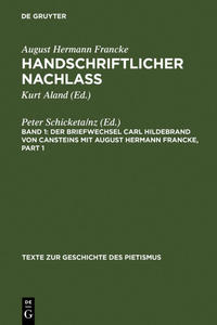 August Hermann Francke: Handschriftlicher Nachlass / Der Briefwechsel Carl Hildebrand von Cansteins mit August Hermann Francke