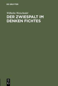 Der Zwiespalt im Denken Fichtes