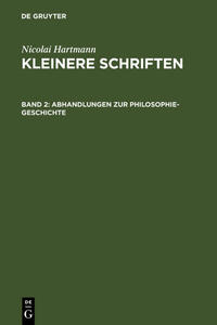Nicolai Hartmann: Kleinere Schriften / Abhandlungen zur Philosophie-Geschichte