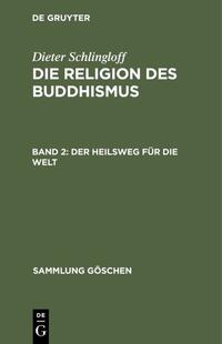 Dieter Schlingloff: Die Religion des Buddhismus / Der Heilsweg für die Welt