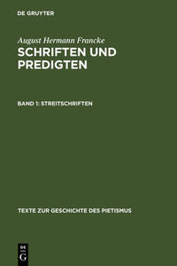 August Hermann Francke: Schriften und Predigten / Streitschriften