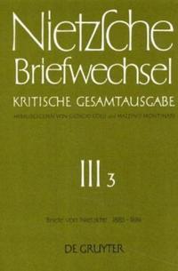 Friedrich Nietzsche: Briefwechsel. Abteilung 3 / Briefe von Friedrich Nietzsche Januar 1885 - Dezember 1886