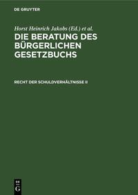 Die Beratung des Bürgerlichen Gesetzbuchs / Recht der Schuldverhältnisse II