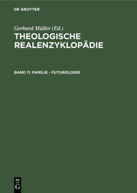 Theologische Realenzyklopädie / Familie - Futurologie