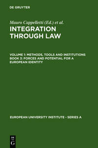 Integration Through Law. Methods, Tools and Institutions / Forces and Potential for a European Identity