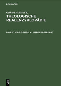 Theologische Realenzyklopädie / Jesus Christus V - Katechismuspredigt