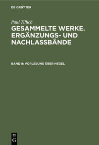 Paul Tillich: Gesammelte Werke. Ergänzungs- und Nachlaßbände / Vorlesung über Hegel