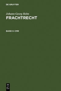 Johann Georg Helm: Frachtrecht / CMR