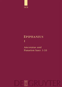 Epiphanius Constantiensis: Epiphanius / Ancoratus und Panarion haer. 1-33