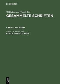 Wilhelm von Humboldt: Gesammelte Schriften. Werke / Übersetzungen