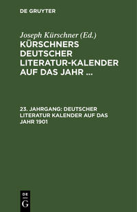 Kürschners Deutscher Literatur-Kalender auf das Jahr ... / Deutscher Literatur Kalender auf das Jahr 1901