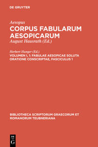 Aesopus: Corpus fabularum Aesopicarum / Fabulae Aesopicae soluta oratione conscriptae