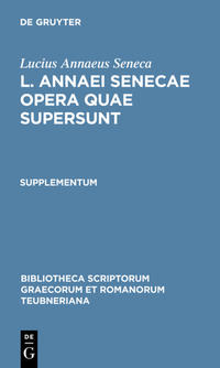 Lucius Annaeus Seneca: L. Annaei Senecae opera quae supersunt / L. Annaei Senecae opera quae supersunt