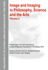 Heinrich, Richard; Nemeth, Elisabeth; Pichler, Wolfram; Wagner, David: Image and Imaging in Philosophy, Science and the Arts.Volume 2