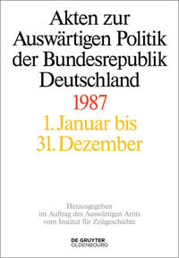 Akten zur Auswärtigen Politik der Bundesrepublik Deutschland / Akten zur Auswärtigen Politik der Bundesrepublik Deutschland 1987