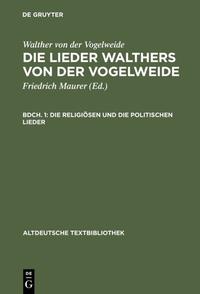 Walther von der Vogelweide: Die Lieder Walthers von der Vogelweide / Die religiösen und die politischen Lieder
