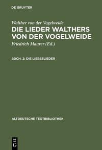 Walther von der Vogelweide: Die Lieder Walthers von der Vogelweide / Die Liebeslieder