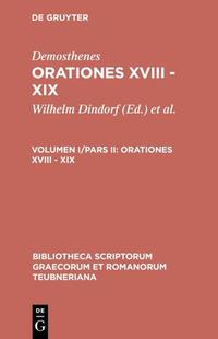 Demosthenes: Demosthenis Orationes / Orationes XVIII - XIX