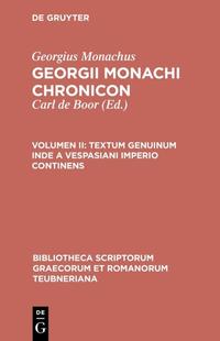Georgius Monachus: Georgii Monachi chronicon / Textum genuinum inde a Vespasiani imperio continens