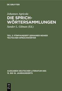 Johannes Agricola: Die Sprichwörtersammlungen / Fünfhundert gemainer newer teutscher Sprüchwörter