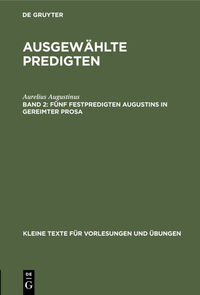 Ausgewählte Predigten / Fünf Festpredigten Augustins in gereimter Prosa