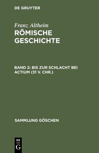 Franz Altheim: Römische Geschichte / Bis zur Schlacht bei Actium (31 v. Chr.)