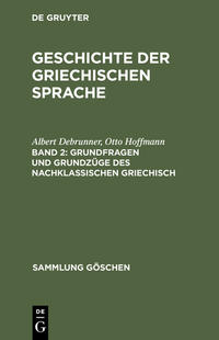 Geschichte der griechischen Sprache / Grundfragen und Grundzüge des nachklassischen Griechisch