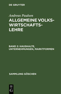 Andreas Paulsen: Allgemeine Volkswirtschaftslehre / Haushalte, Unternehmungen, Marktformen