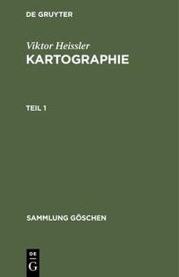 Viktor Heissler: Kartographie / Viktor Heissler: Kartographie. Teil 1