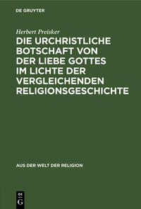 Die urchristliche Botschaft von der Liebe Gottes im Lichte der vergleichenden Religionsgeschichte