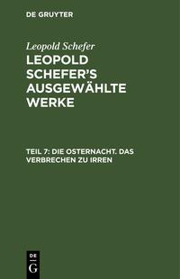 Leopold Schefer: Leopold Schefer's ausgewählte Werke