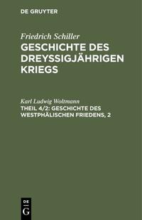 Friedrich Schiller: Geschichte des dreyßigjährigen Kriegs / Geschichte des Westphälischen Friedens, 2