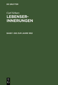 Carl Schurz: Lebenserinnerungen / Bis zum Jahre 1852