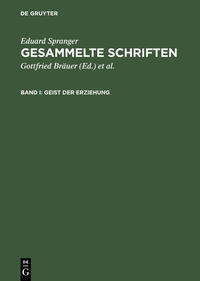 Eduard Spranger: Gesammelte Schriften / Geist der Erziehung