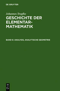 Johannes Tropfke: Geschichte der Elementarmathematik / Analysis, analytische Geometrie