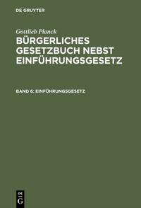 Gottlieb Planck: Bürgerliches Gesetzbuch nebst Einführungsgesetz / Einführungsgesetz