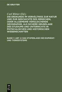 Die Erdkunde im Verhältniß zur Natur und zur Geschichte des Menschen,... / Das Stufenland des Euphrat- und Tigrissystems