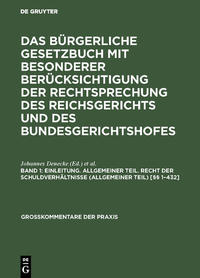 Das Bürgerliche Gesetzbuch mit besonderer Berücksichtigung der Rechtsprechung... / Einleitung. Allgemeiner Teil. Recht der Schuldverhältnisse (Allgemeiner Teil) [§§ 1–432]