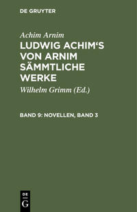 Achim Arnim: Ludwig Achim's von Arnim sämmtliche Werke / Novellen, Band 3