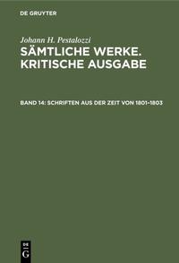 Johann H. Pestalozzi: Sämtliche Werke. Kritische Ausgabe / Schriften aus der Zeit von 1801–1803