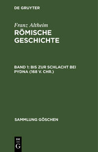 Franz Altheim: Römische Geschichte / Bis zur Schlacht bei Pydna (168 v. Chr.)
