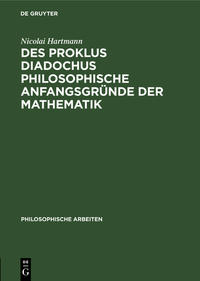 Des Proklus Diadochus philosophische Anfangsgründe der Mathematik