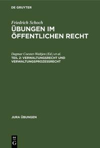 Friedrich Schoch: Übungen im Öffentlichen Recht / Verwaltungsrecht und Verwaltungsprozessrecht