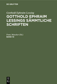 Gotthold Ephraim Lessing: Gotthold Ephraim Lessings Sämmtliche Schriften / Gotthold Ephraim Lessing: Gotthold Ephraim Lessings Sämmtliche Schriften. Band 10