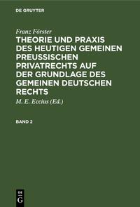 Franz Förster: Theorie und Praxis des heutigen gemeinen preußischen... / Franz Förster: Theorie und Praxis des heutigen gemeinen preußischen.... Band 2