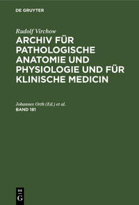 Rudolf Virchow: Archiv für pathologische Anatomie und Physiologie... / Band 181